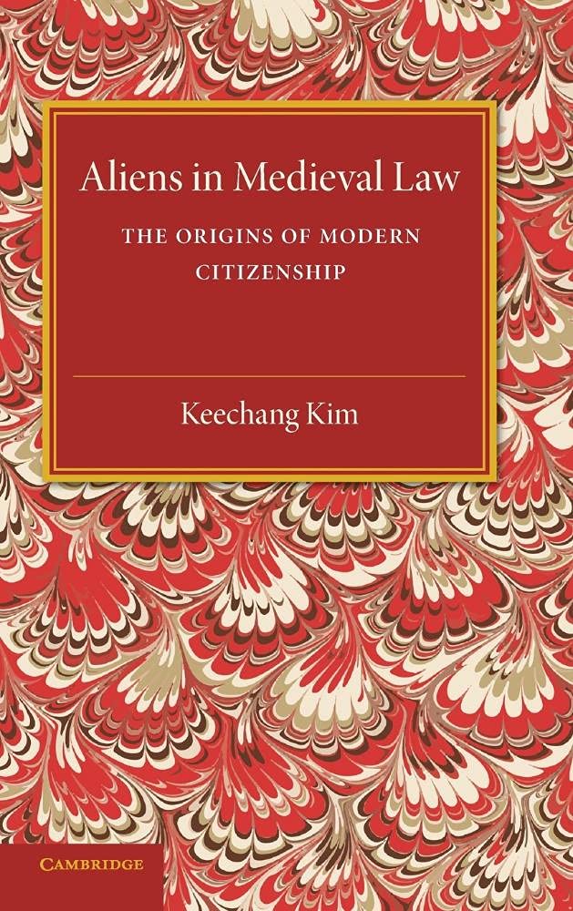 Aliens in Medieval Law: The Origins of Modern C. Kim Hardcover<|
