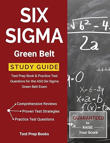 Six Sigma Green Belt Study Guide: Test Prep Book &amp; Practice Test Questions for the ASQ Six Sigma Green Belt Exam
