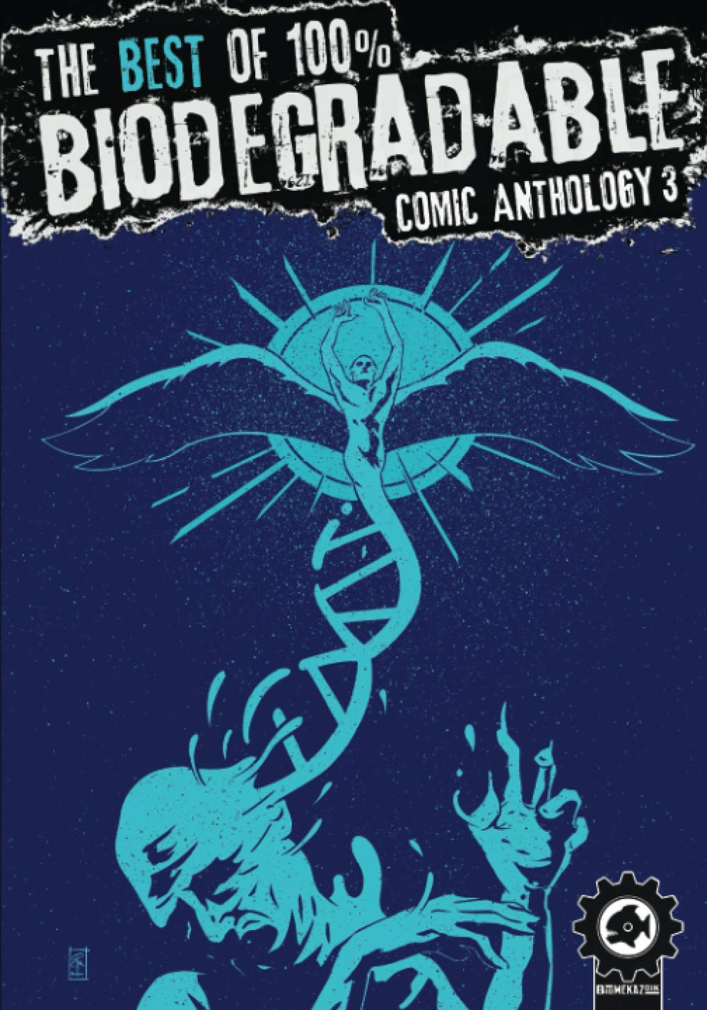 The Best Of 100% Biodegradable Comic Anthology 3: A Full Colour Sci Fi, Horror and Fantasy Graphic Novel Anthology