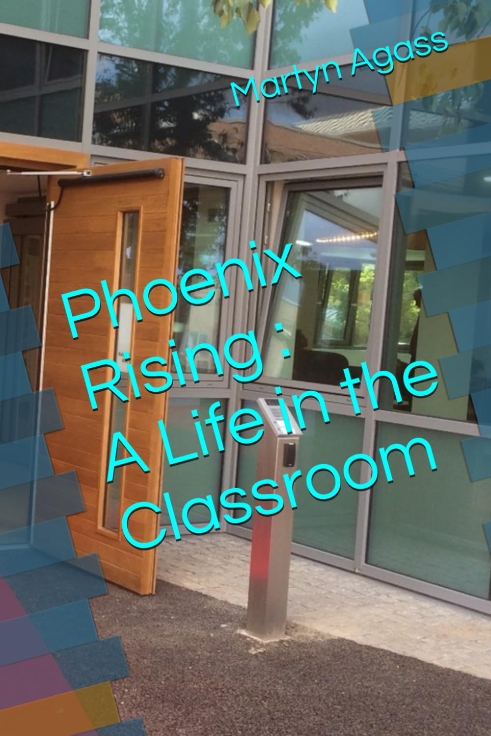 Phoenix Rising : A Life in the Classroom