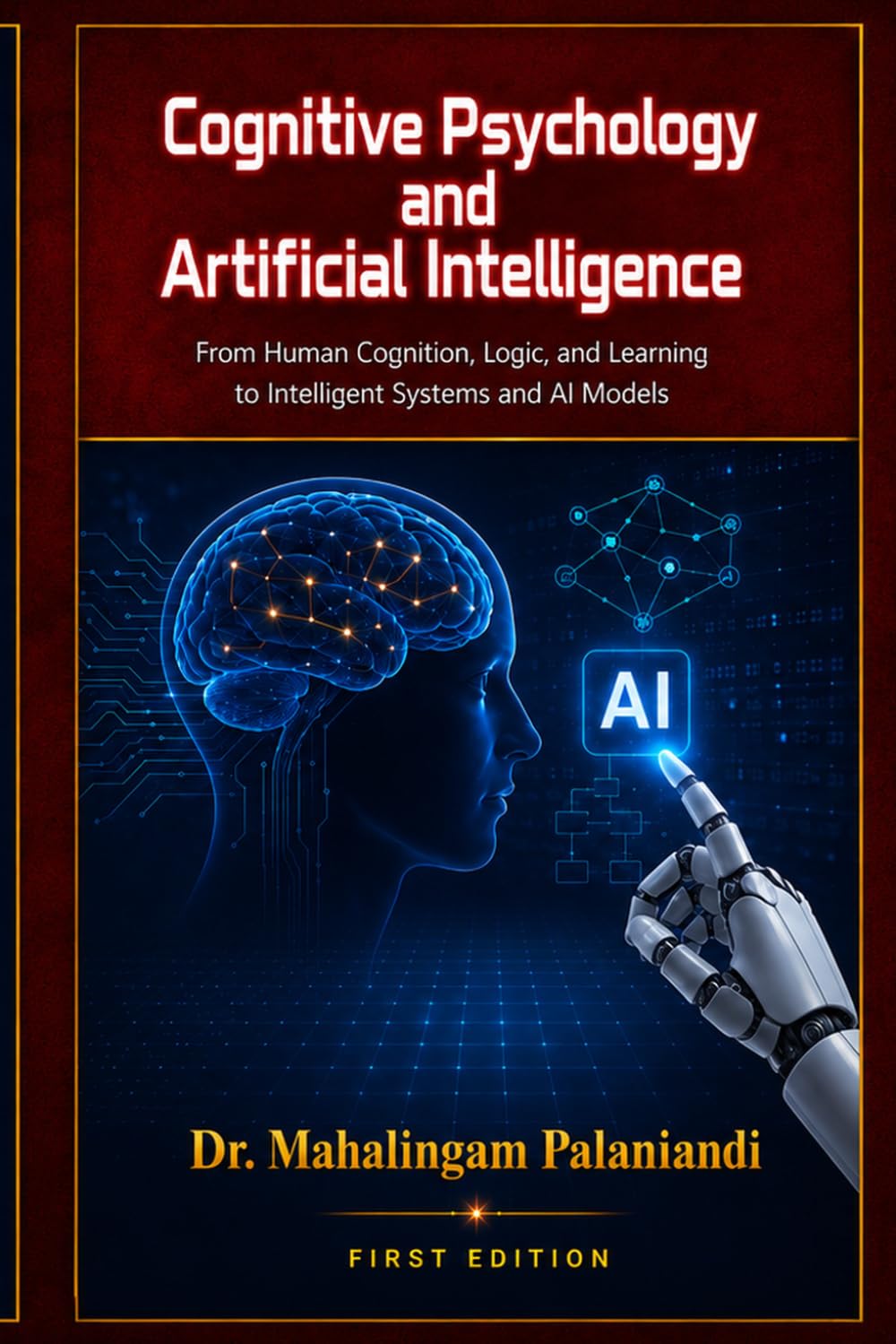 Cognitive Psychology and Artificial Intelligence: From Human Cognition, Logic, and Learning to Intelligent Systems and AI Models (Student Learning Series)