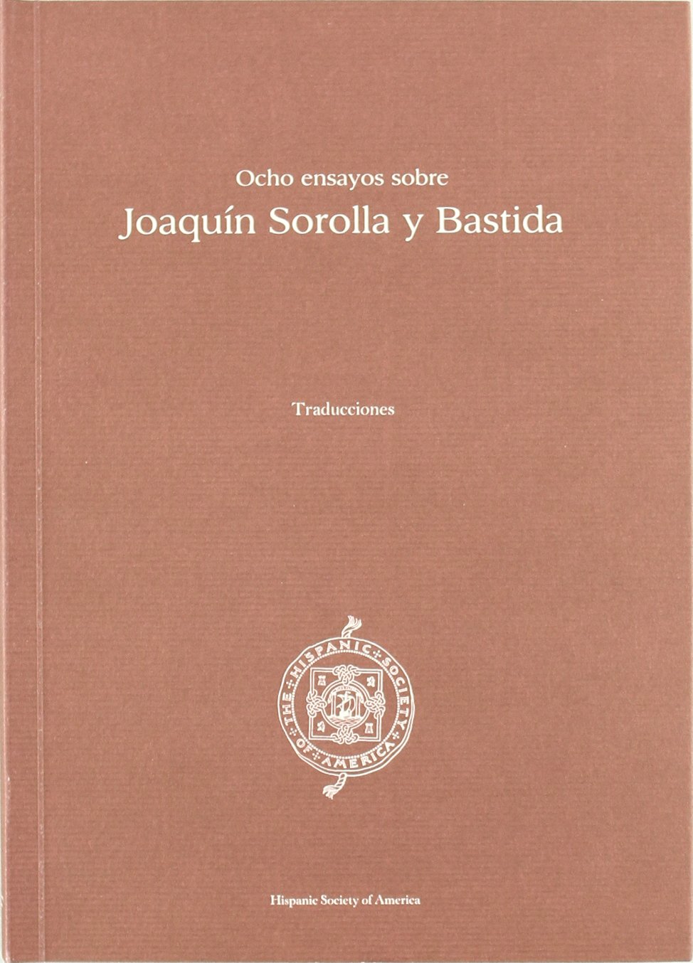 OCHO ENSAYOS SOBRE JOAQUIN SOROLLA Y: Bastida (Arte)