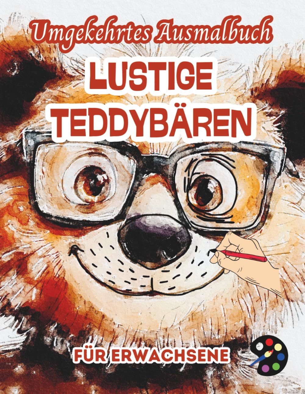 Lustige Teddybären Umgekehrtes Ausmalbuch Für Erwachsene: 34 Schöne Aquarell-Muster | Kreativität, Achtsamkeit, Meditation, Entspannung, Anti-Stress-Malerei