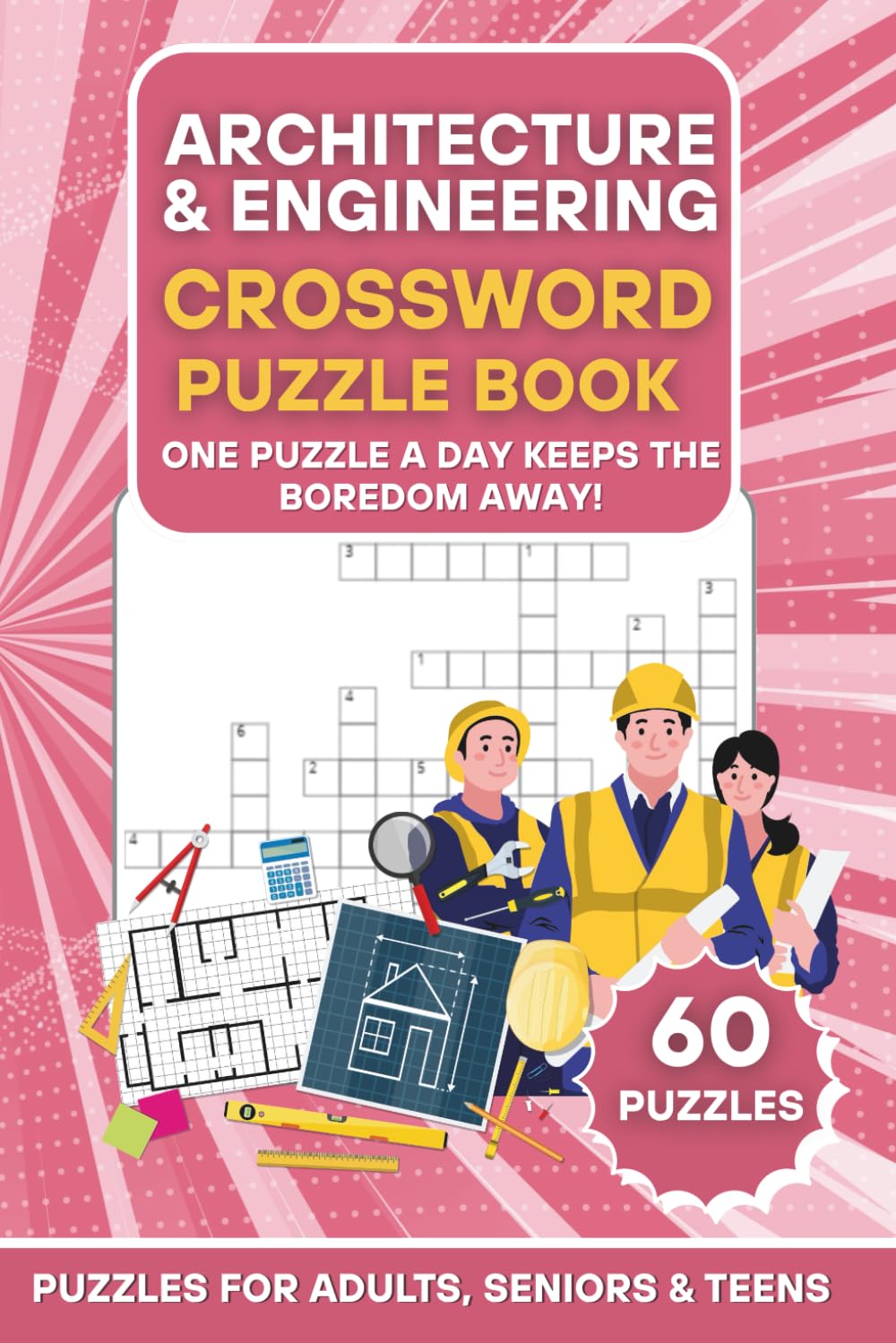 Architecture & Engineering: A Crossword Puzzle Book | 60 Architecture & Engineering–Themed Puzzles | One Puzzle a Day Keeps the Boredom Away! | Large ... (The Ultimate Word Search Puzzle Series)