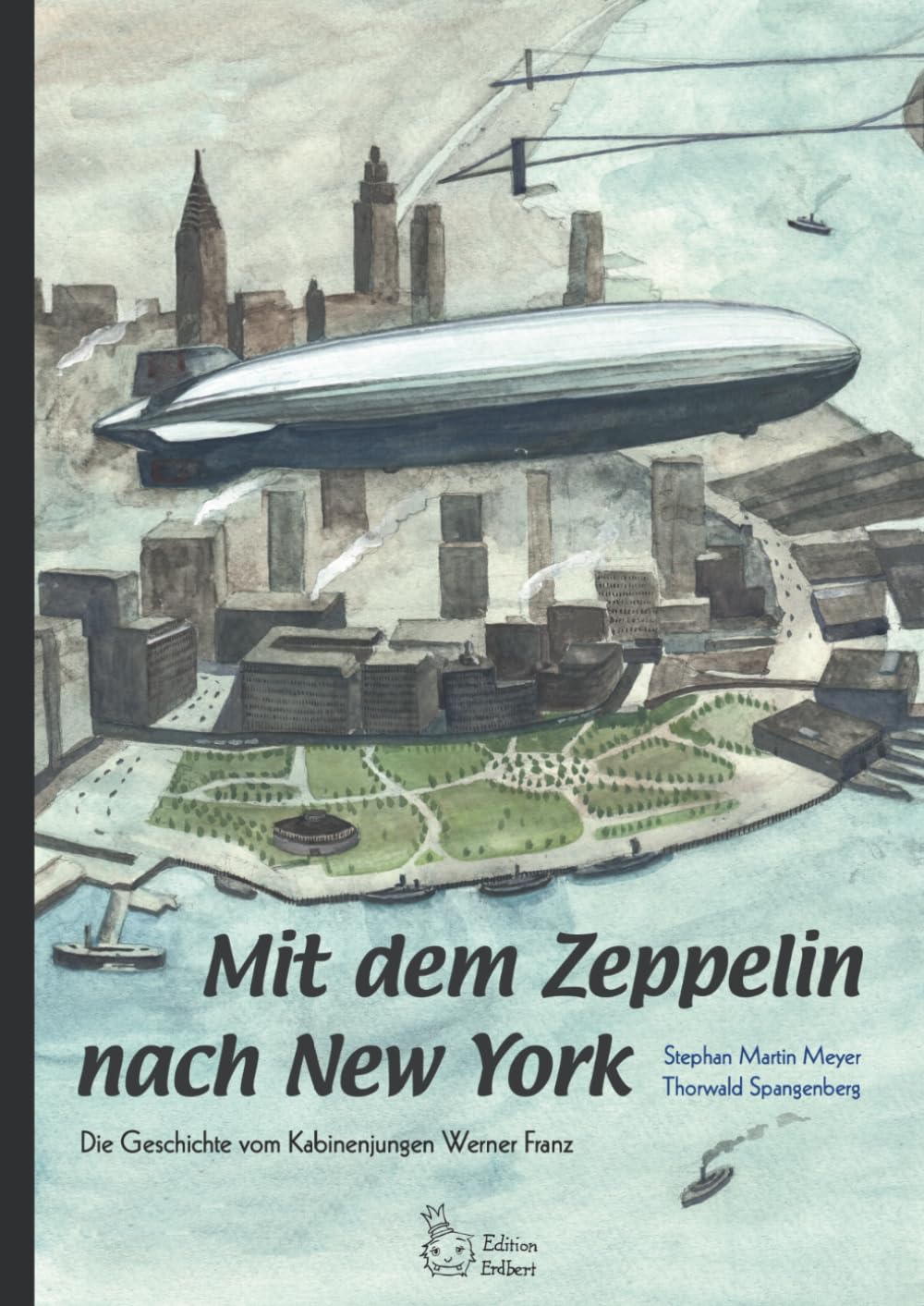 Mit dem Zeppelin nach New York: Die Geschichte vom Kabinenjungen Werner Franz