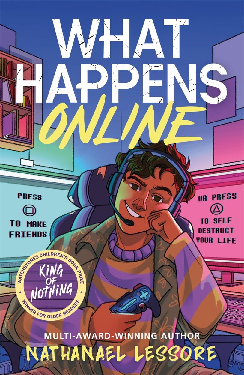 What Happens Online: The unforgettable teen comedy from the multi-award-winning and Sunday Times bestselling author of Steady For This and King of Nothing!