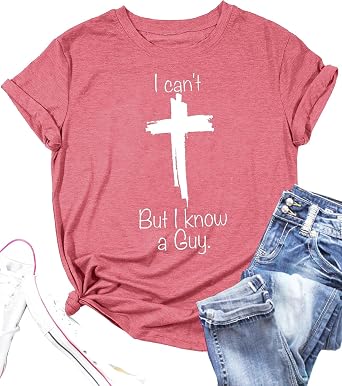 Christian T Shirts Women I Cant But I Know A Guy Shirt Casual Jesus Religious Graphic Tee Tops
