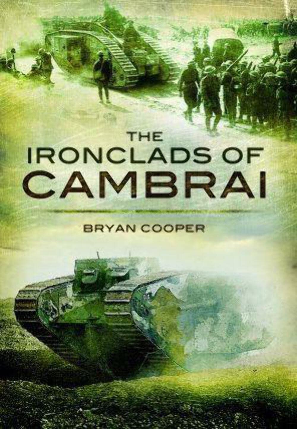The Ironclads of Cambrai by Bryan Cooper - 9781399019880