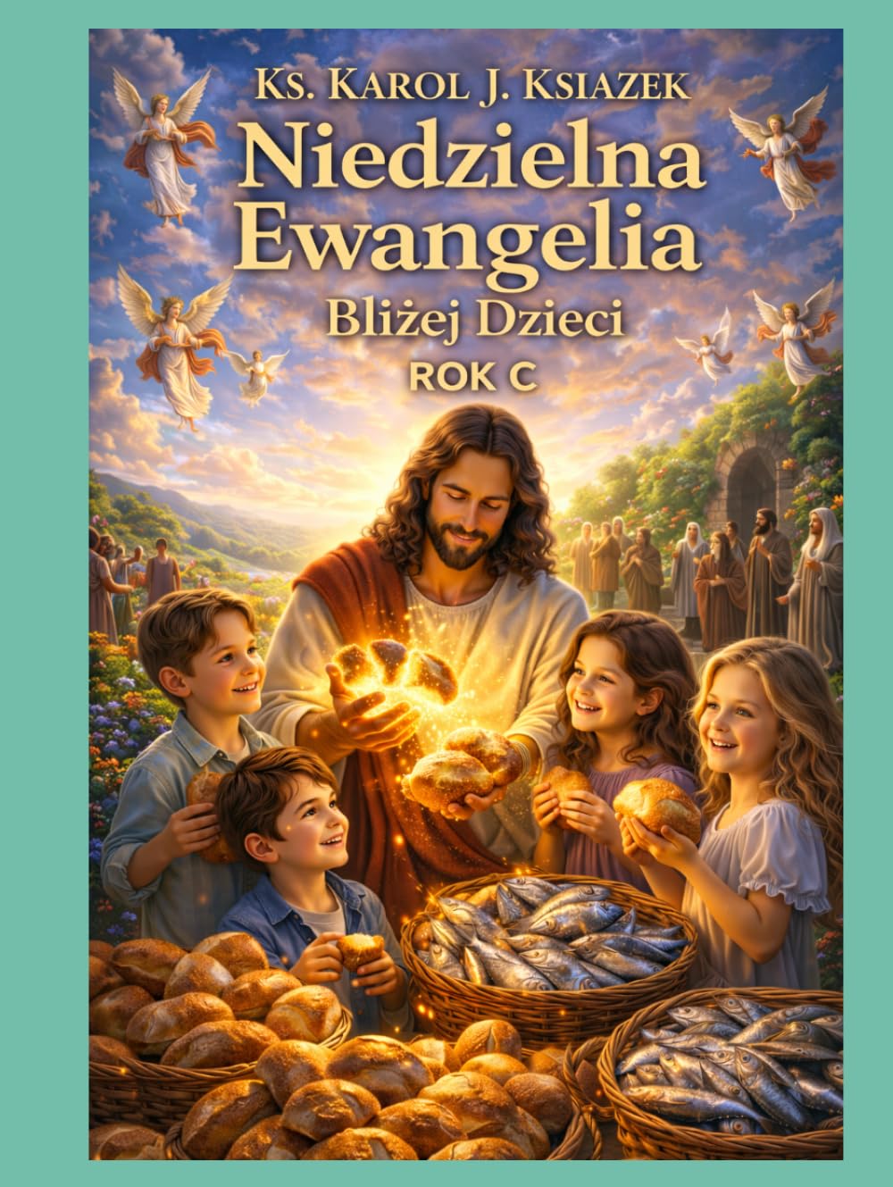Niedzielna Ewangelia Bliżej Dzieci: Rok C (Polish Edition)      Hardcover – March 16, 2026