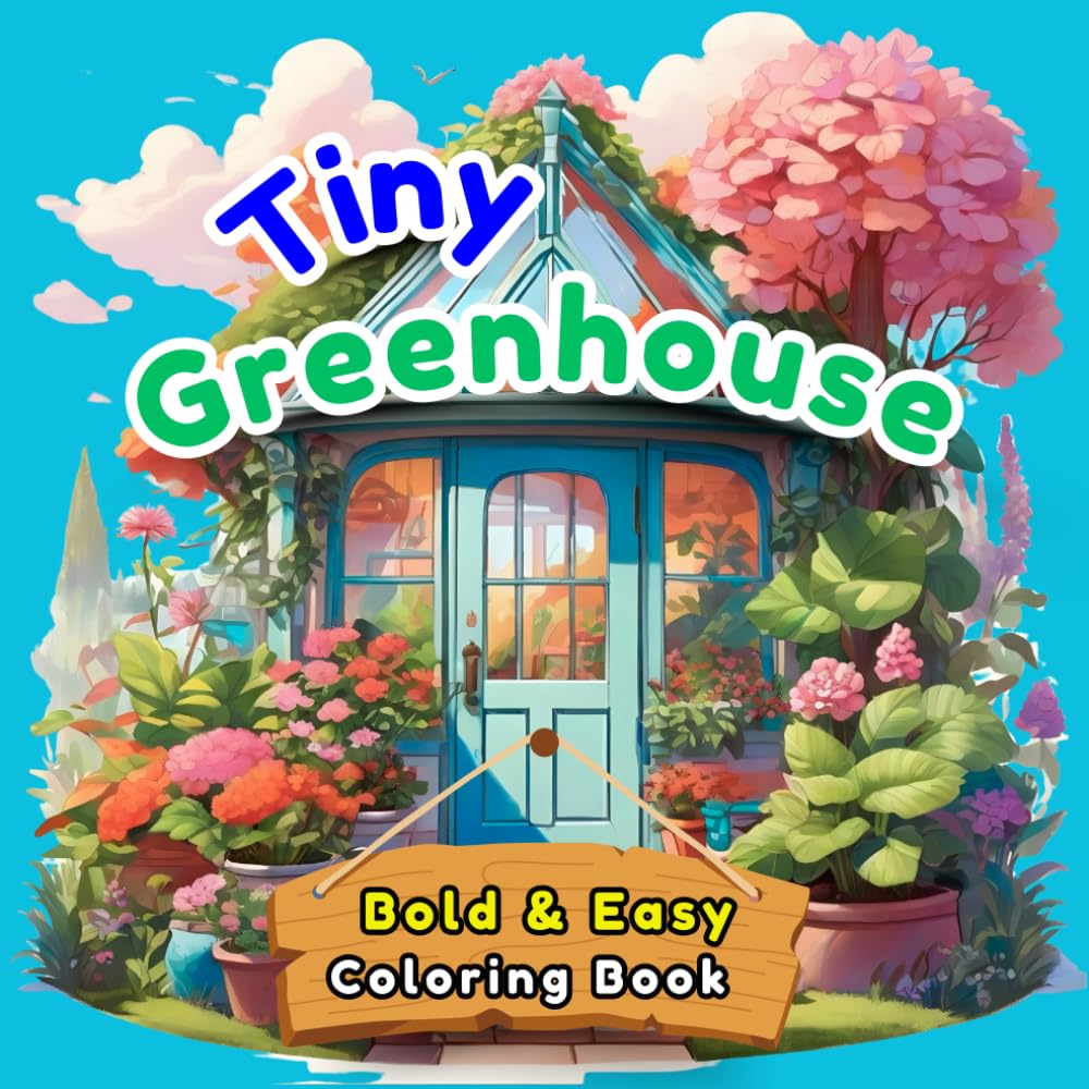 Tiny Greenhouse: Bold and Easy Coloring Book: 60 Simple and Cute Miniature Garden Scenes for Adults and Kids, Stress Relieving Designs (Bold & Easy)