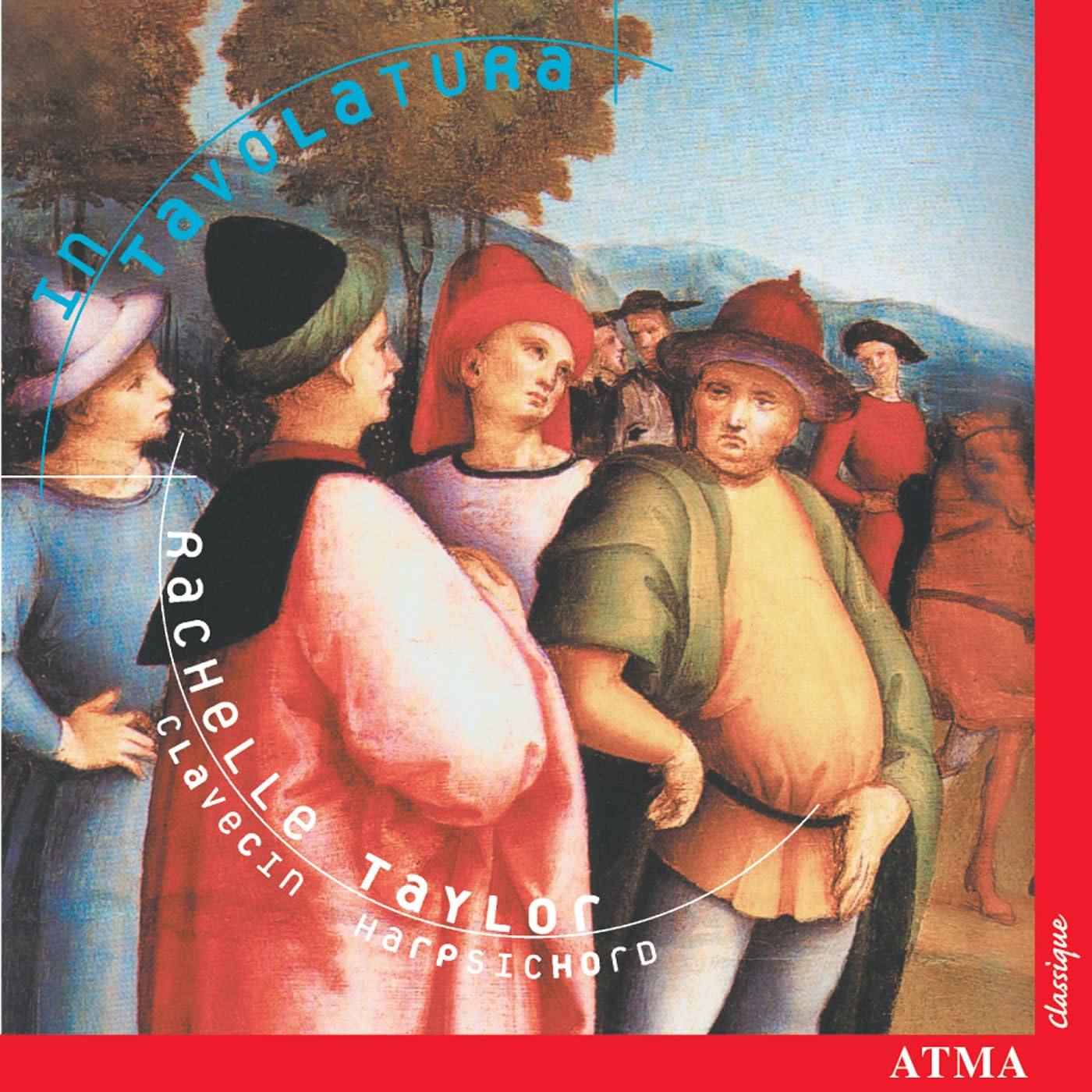 Intavolatura [Audio CD] Rachelle Taylor; Peter Philips; Antonio Valente; Antonio De Cabezón; Andrea Gabrieli; Girolamo Frescobaldi; Claudio Merulo; Jan Pieterszoon Sweelinck and Orlande de Lassus