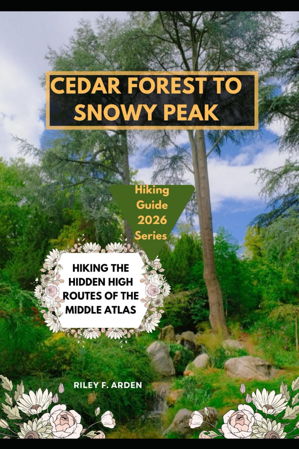CEDAR FOREST TO SNOWY PEAK: HIKING THE HIDDEN HIGH ROUTES OF THE MIDDLE ATLAS