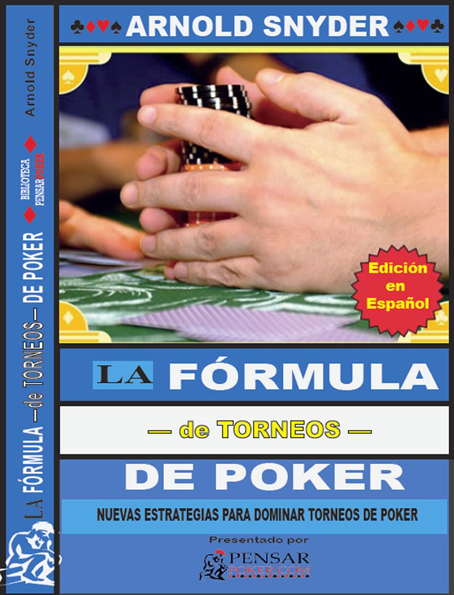LA FÓRMULA —DE TORNEOS— DE POKER: Nuevas Estrategias Para Dominar Torneos de Poker (Biblioteca PensarPoker nº 9) (Spanish Edition)