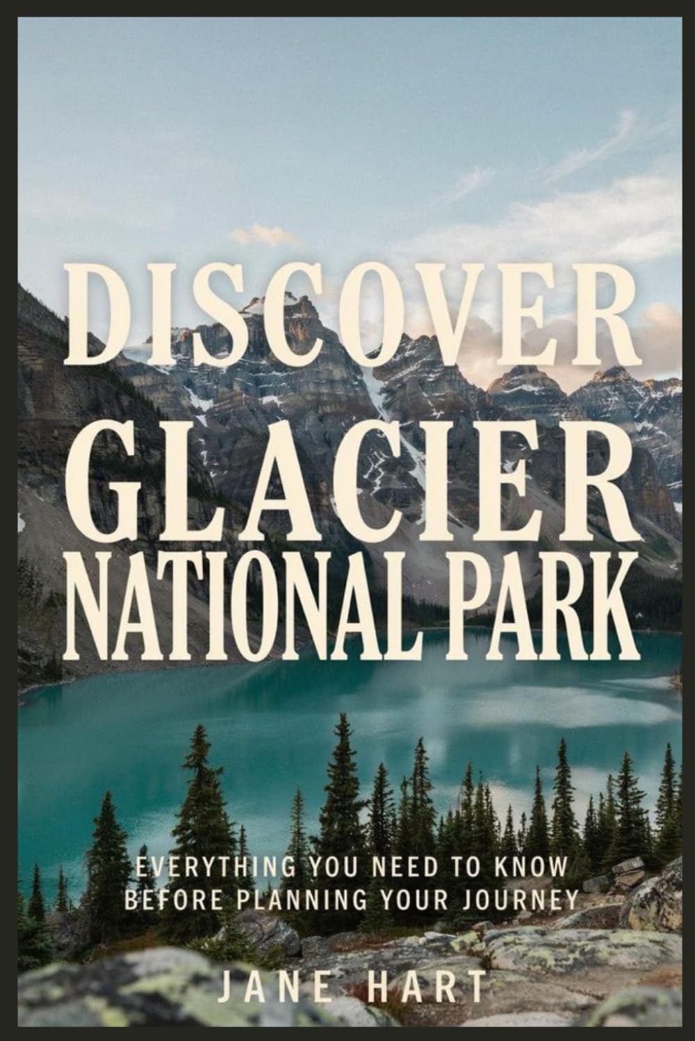 Discover Glacier National park: Everything You Need To Know Before Planning Your Journey