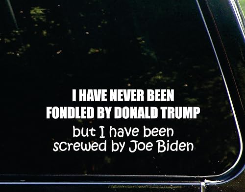 Calcomanía divertida para ventana de vinilo con texto en inglés "I Have Been Screwed by Donald Trump but I Have Been Screwed by Joe Biden" para