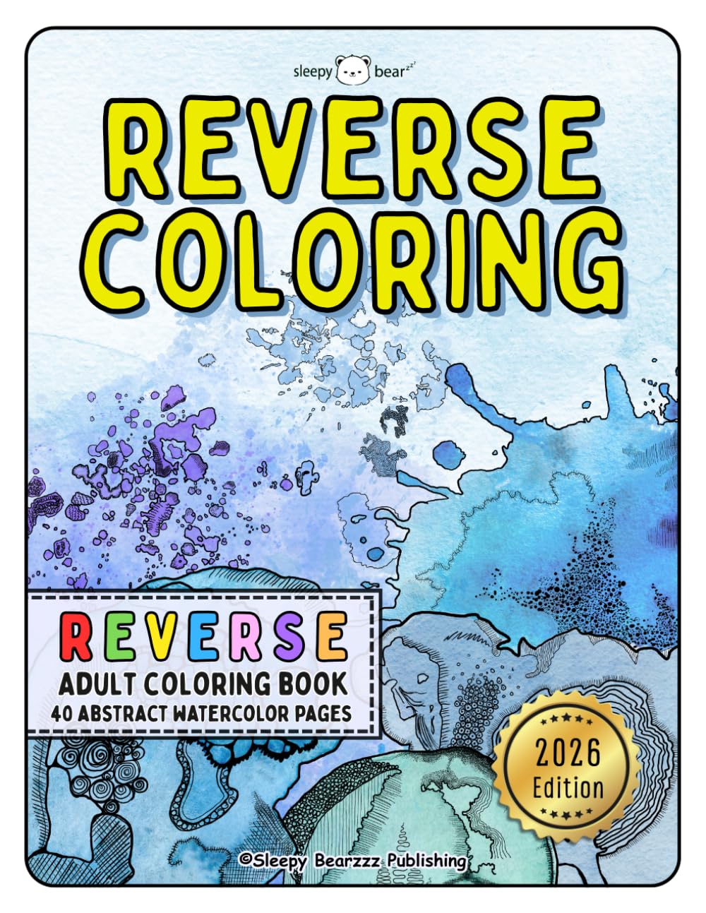 Reverse Coloring Book for Adults: A Calming Escape with 40 Relaxing Watercolor Pages for Mindful Doodling, Creativity, and Stress Relief through Abstract Patterns and Shapes