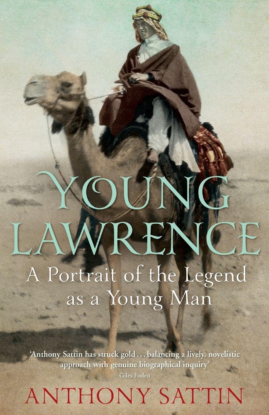 Young Lawrence: A Portrait of the Legend as a Young  by Anthony Sattin PAPERBACK