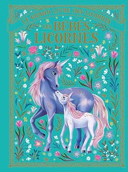 Hardcover Le grand livre des licornes - Les bébés licornes [French] Book