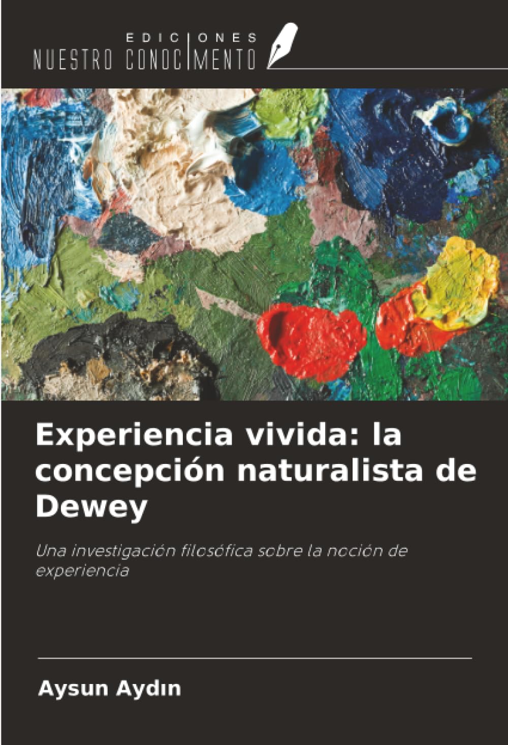 Experiencia vivida: la concepción naturalista de Dewey: Una investigación filosófica sobre la noción de experiencia