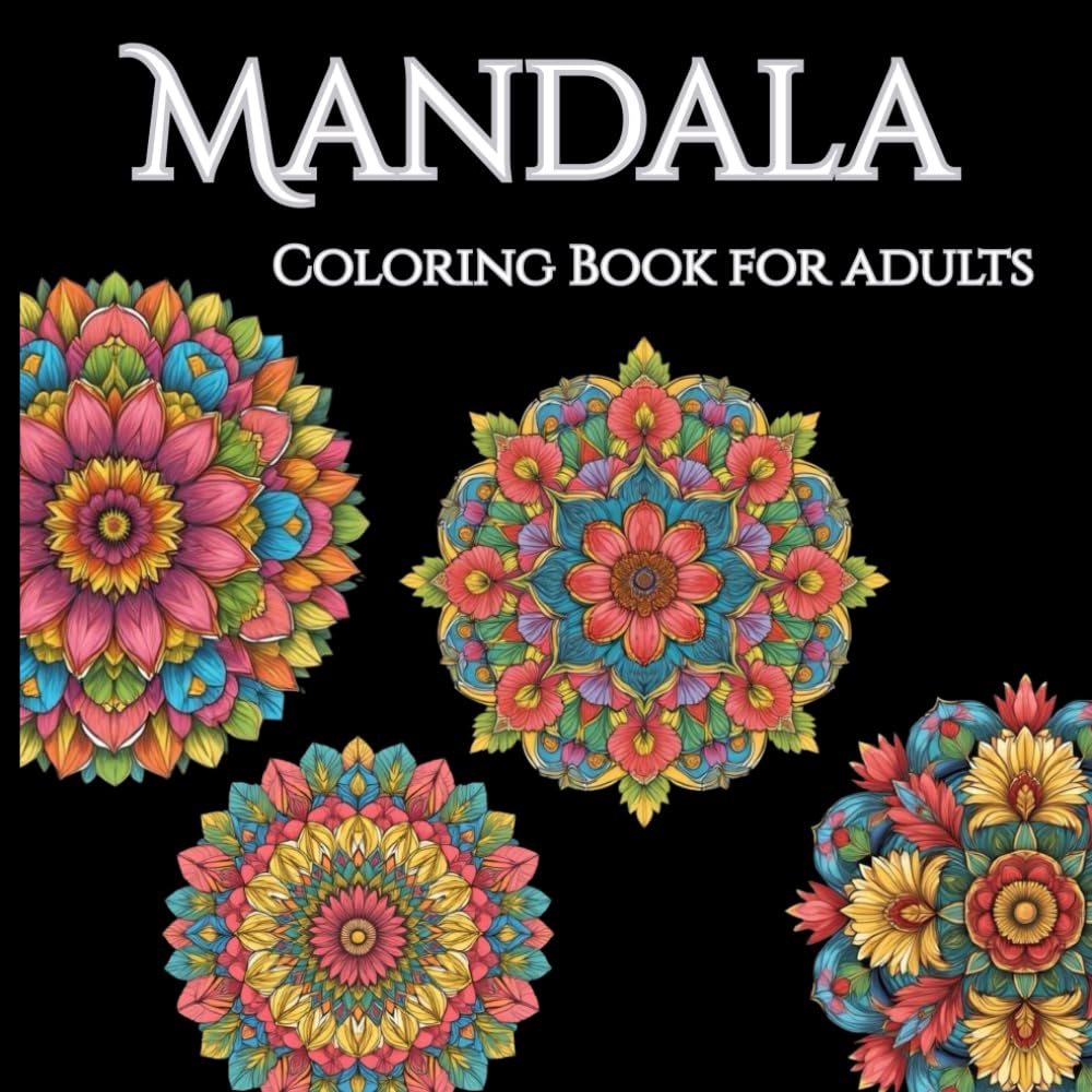Bloom in Harmony: A Floral Mandala Coloring Book for Adults: 50 Exquisite Unique Designs for Stress Relief, Mindfulness, and Creative Relaxation