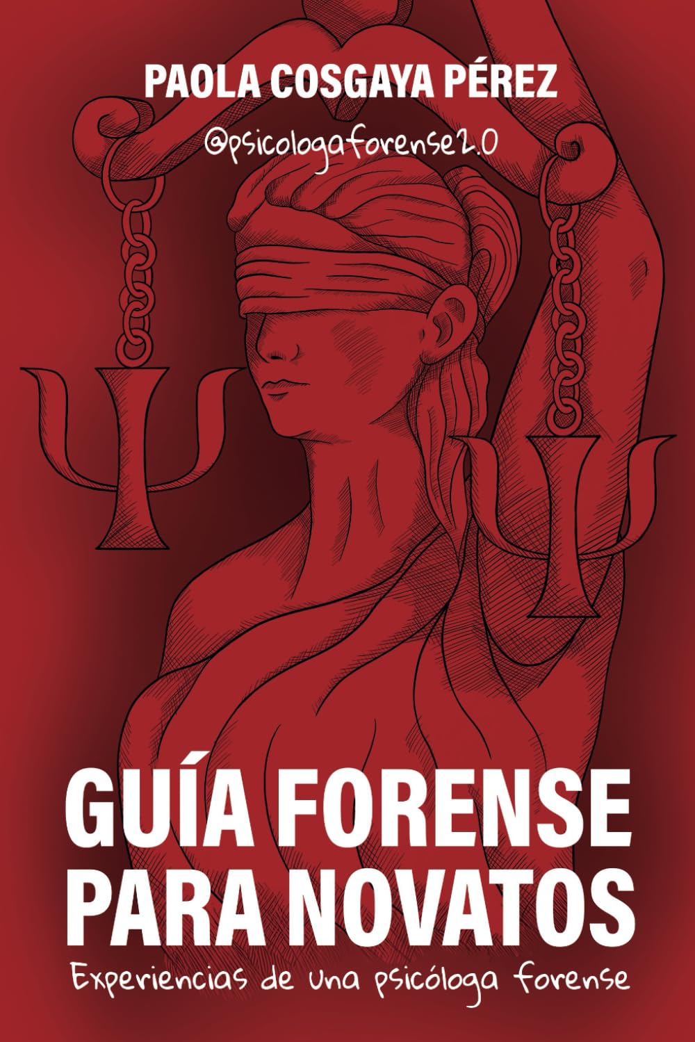 Guía forense para novatos: Experiencias de una psicóloga forense