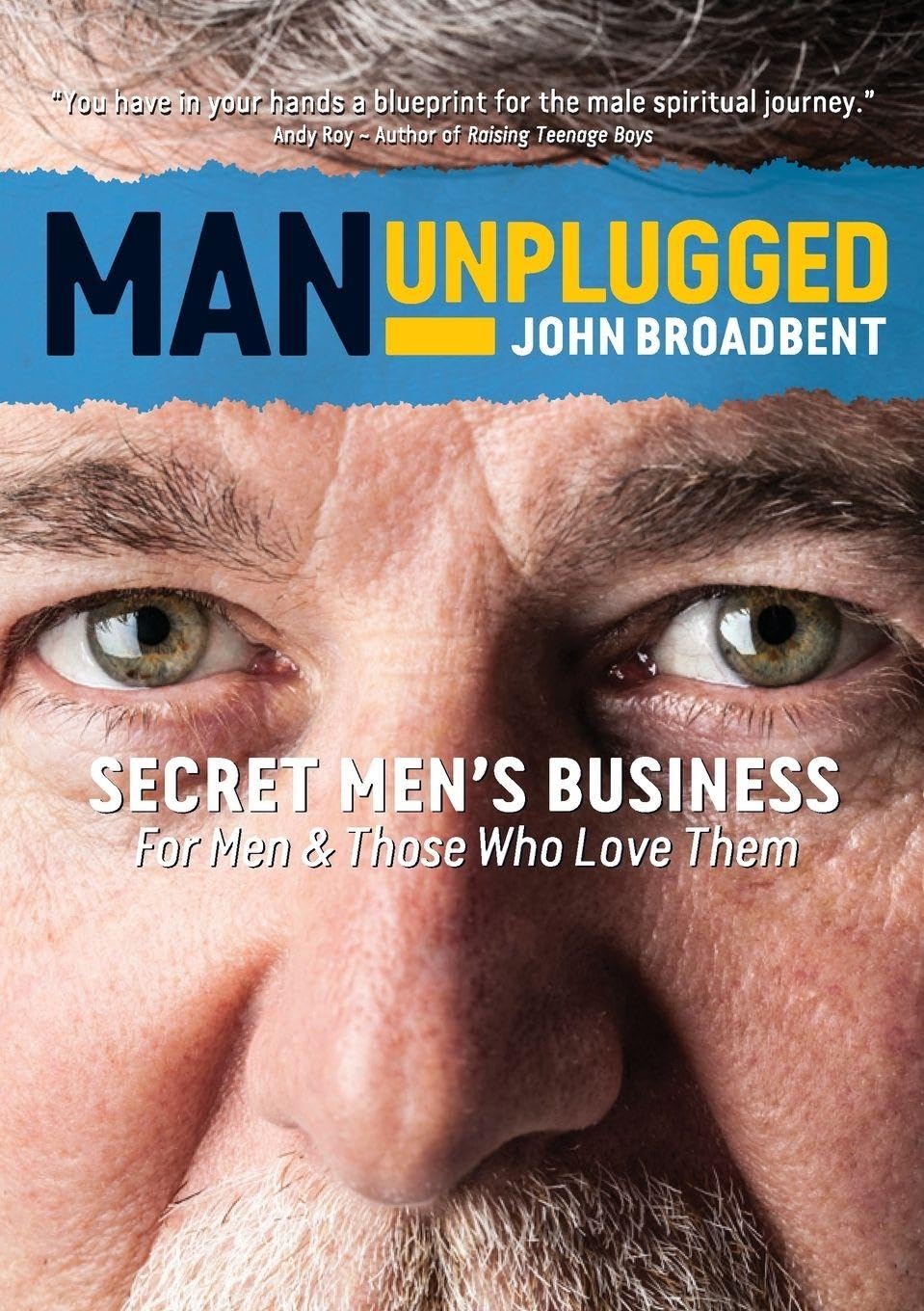 Man Unplugged: Secret Men's Business for Men & Those Who Love Them