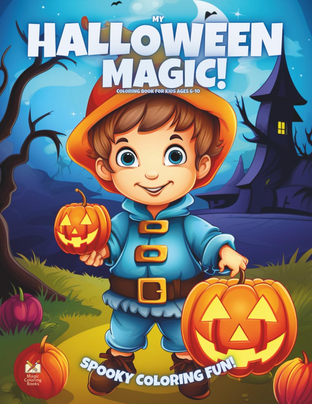 My Halloween Magic!: Coloring Book For Kids Ages 6-10 (Magic Coloring Books Collection)