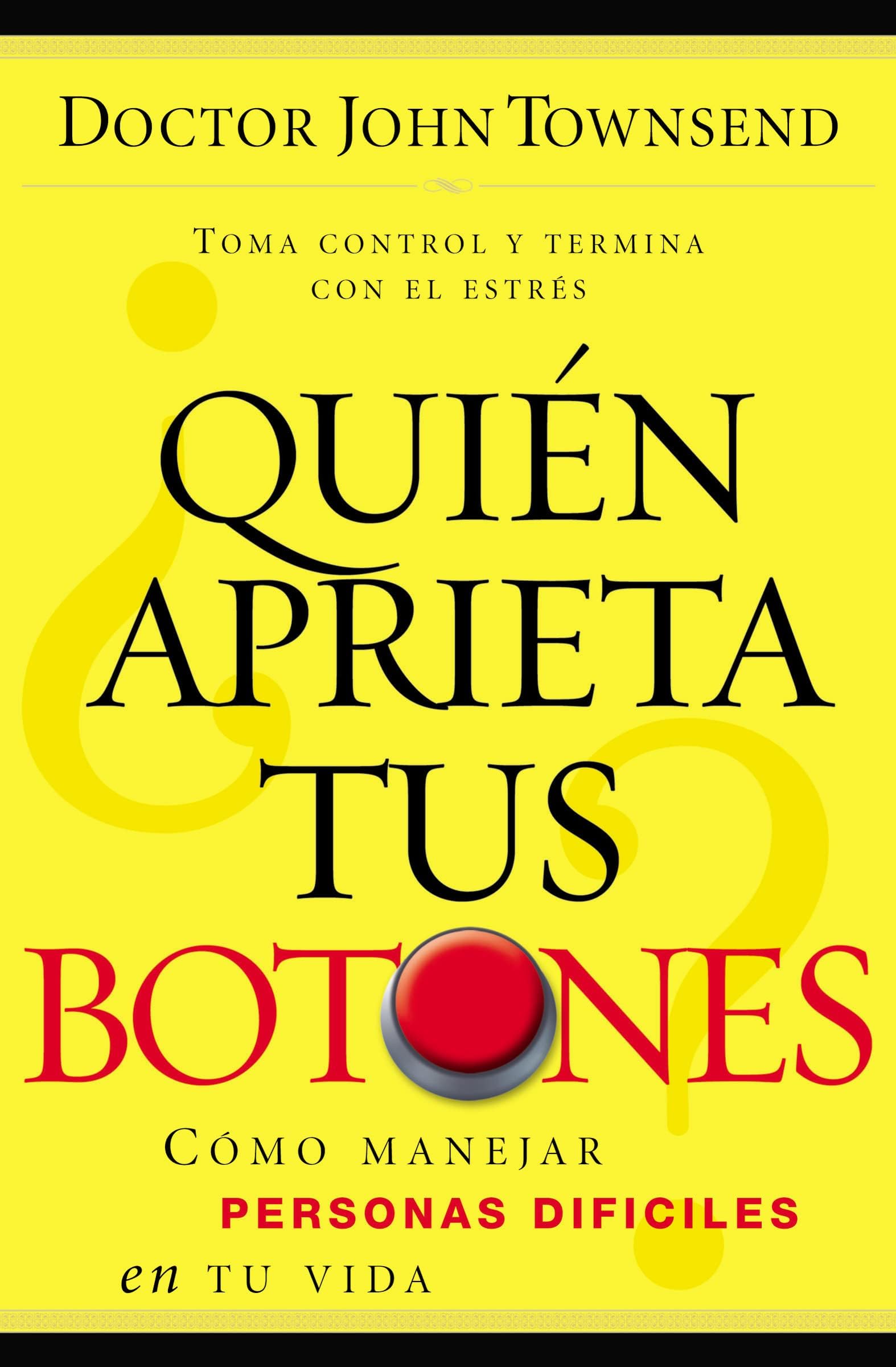 ¿Quién aprieta tus botones?: Cómo manejar la gente difícil en tu vida (Spanish Edition) Paperback – March 29, 2006