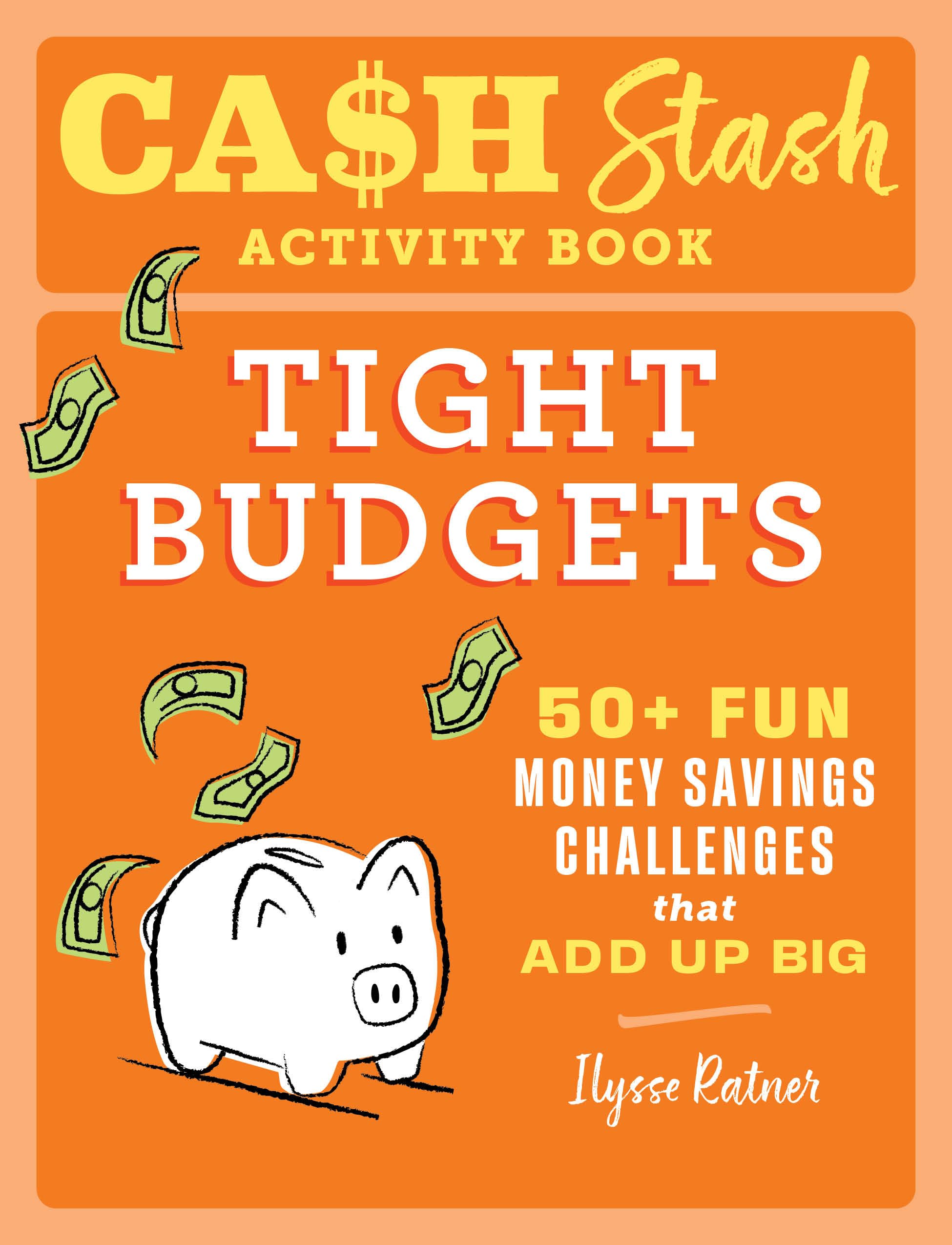 Cash Stash Activity Book: Tight Budgets: 50+ Fun Money Savings Challenges That Add Up Big (Money Savings Challenge Activities)