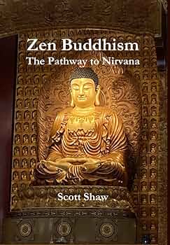 Zen Buddhism: The Pathway to Nirvana: Shaw, Scott
