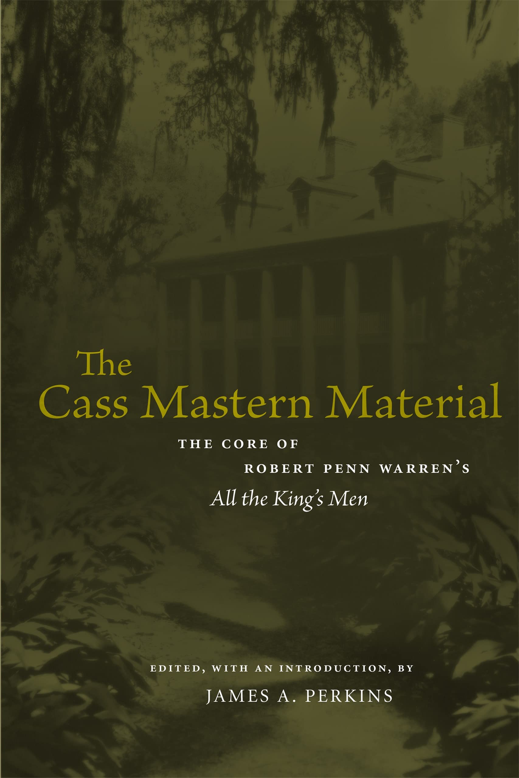 The Cass Mastern Material: The Core of Robert Penn Warren's "All the King's Men" (Southern Literary Studies)