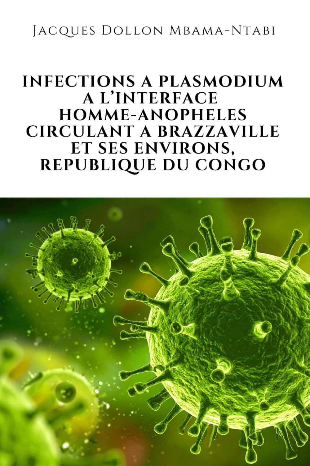 INFECTIONS A PLASMODIUM A L’INTERFACE HOMME-ANOPHELES CIRCULANT A BRAZZAVILLE ET SES ENVIRONS, REPUBLIQUE DU CONGO