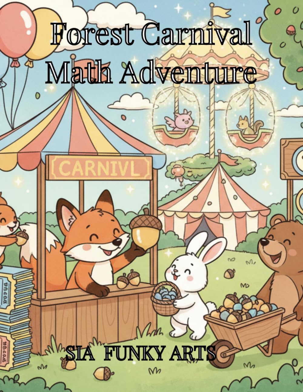 Forest Carnival Math Adventure: Counting, Coloring & Early Math Activity Book for Kids Ages 4–6: A Fun Woodland Story of Trading, Numbers & Problem ... Word Search, Coloring and Story Adventures)