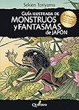 Guía ilustrada de monstruos y fantasmas de Japón (GRANDES OBRAS DE LA LITERATURA JAPONESA)