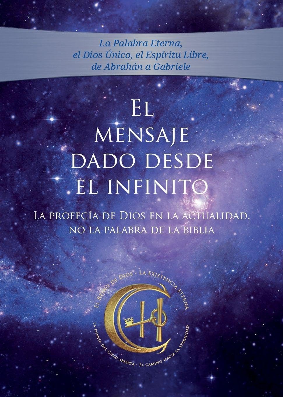 El Mensaje dado desde el Infinito. Tomo 4: Gabriele, la profeta instructora y enviada del Reino Eterno