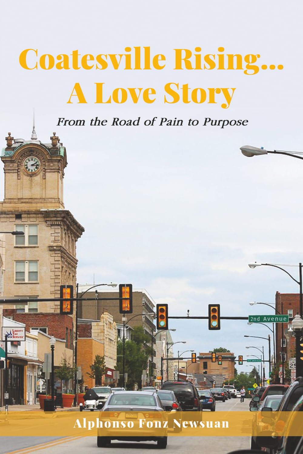 Coatesville Rising… A Love Story: The road from pain to purpose: From the Road of Pain to Purpose