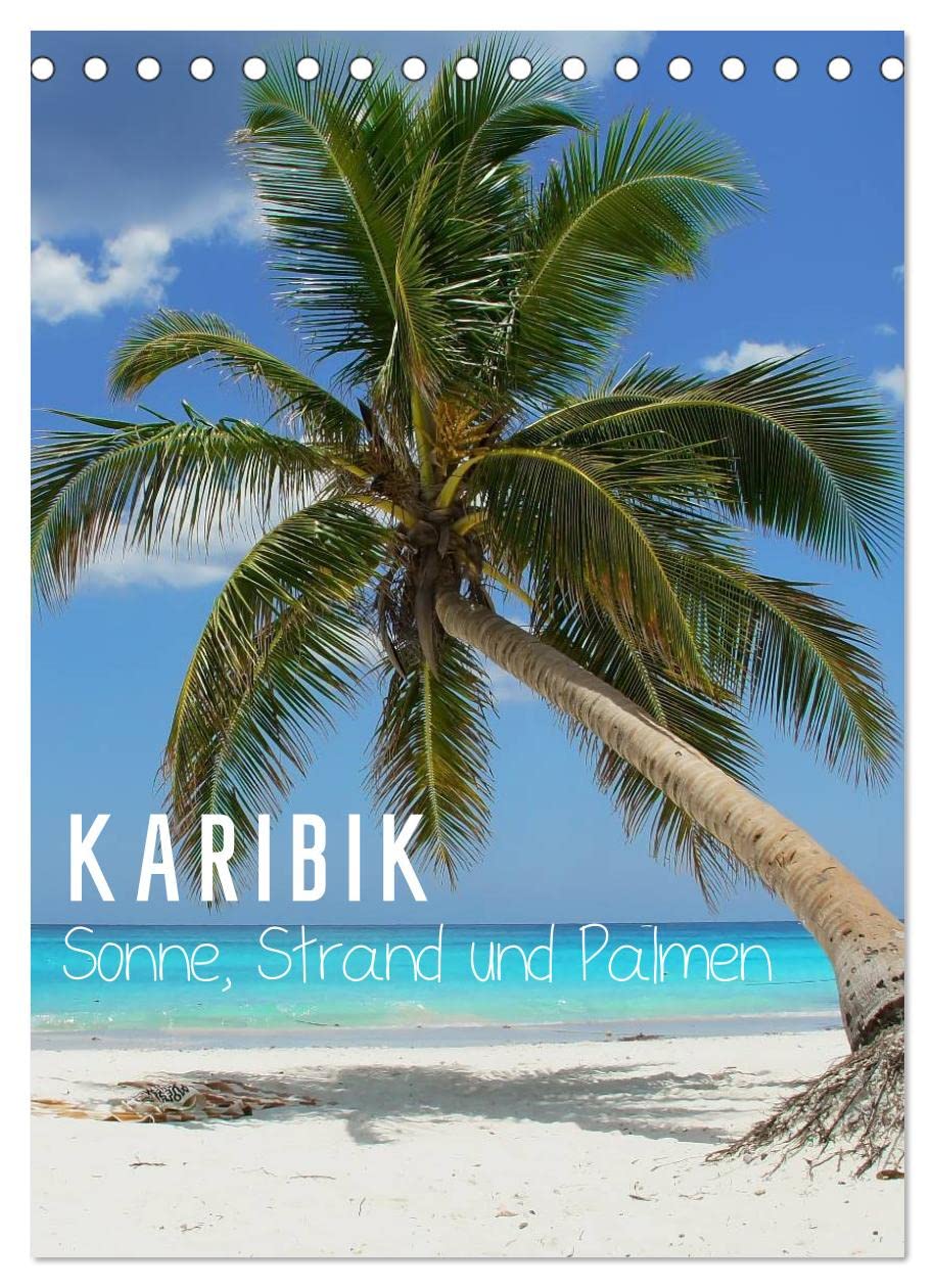 Karibik - Sonne, Strand und Palmen (Tischkalender 2023 DIN A5 hoch): Die schönsten Strände der Karibik machen Lust auf Meer! (Planer, 14 Seiten )