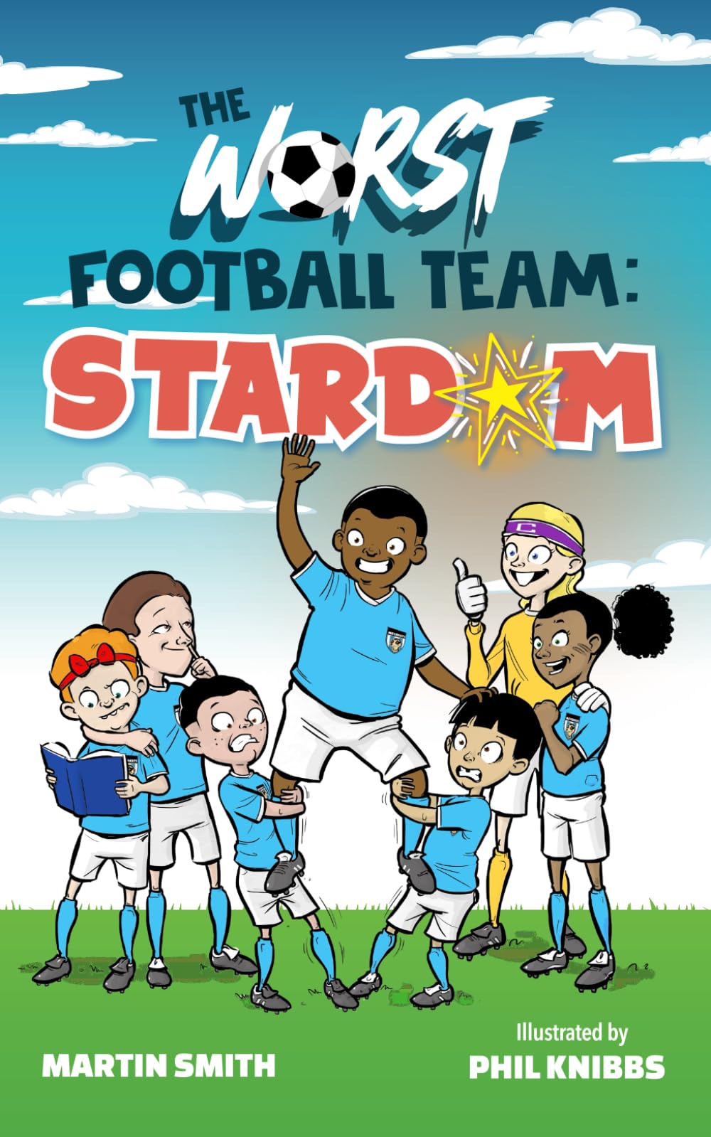 The Worst Football Team 2: Stardom: Funny Football Story for kids 5-9 (The World's Worst Football Team)