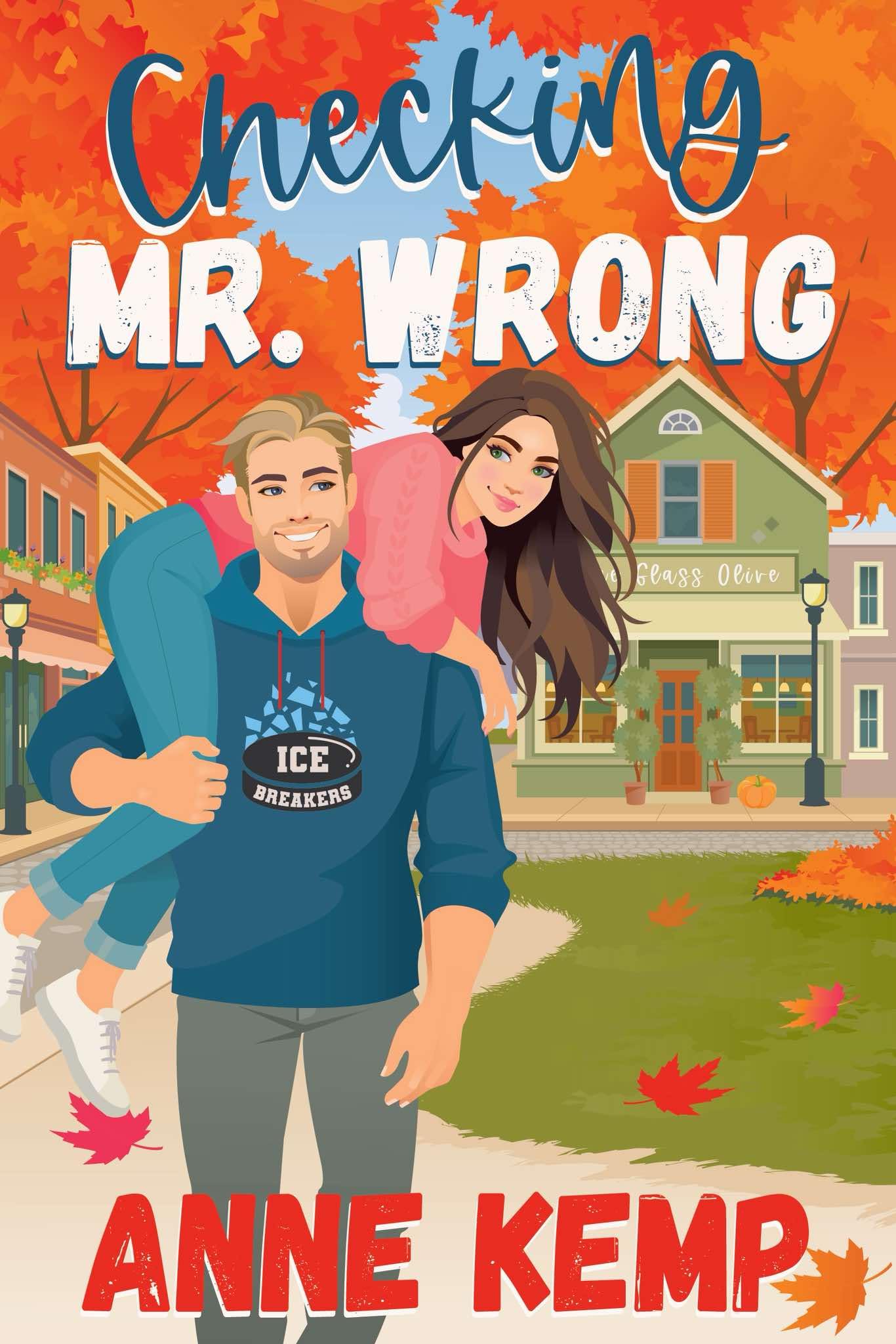Checking Mr. Wrong: A Sweet Small Town Hockey Romcom