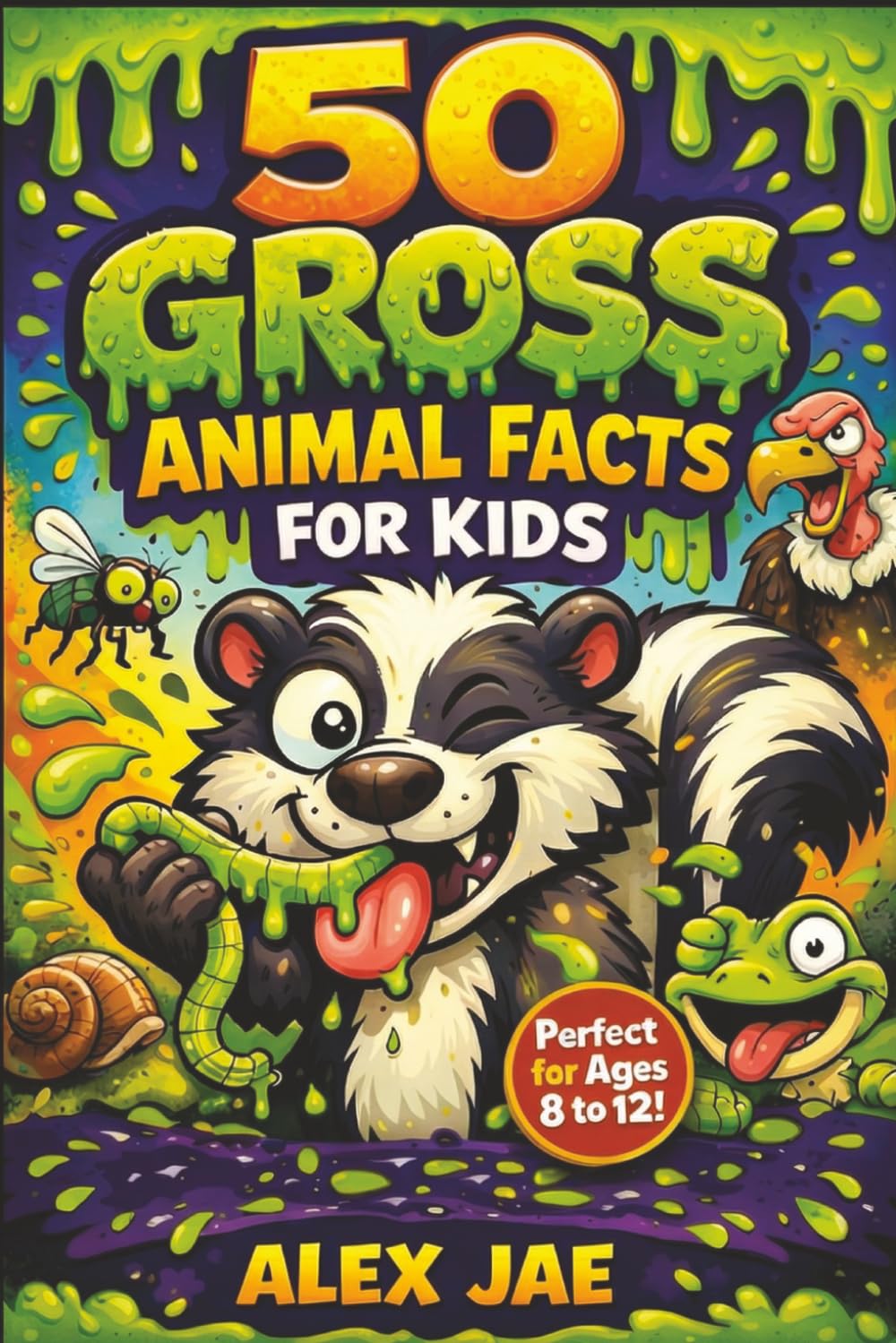 50 Gross Animal Facts for Kids!: 50 Weird, Disgusting, and Totally True Facts Plus a Fun Quiz That Will Make You Say Eww!