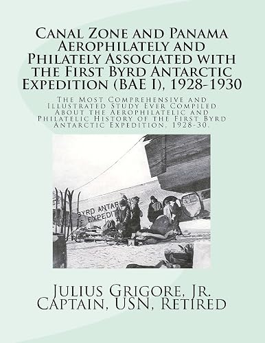 Canal Zone and Panama Aerophilately and Philately Associated with the First Byrd Antarctic Expedition (BAE I),1928 to 1930