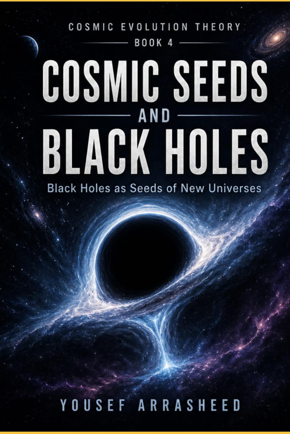 Cosmic Seeds and Black Holes: Black Holes as the Seeds of New Universes (Cosmic Evolution Theory)