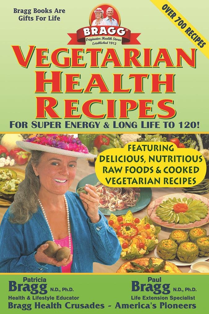 Buy Bragg Vegetarian Health Recipes: For Super Energy & Long Life to 120! — BookShops.in