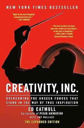 Creativity, Inc. (The Expanded Edition): Overcoming the Unseen Forces ...