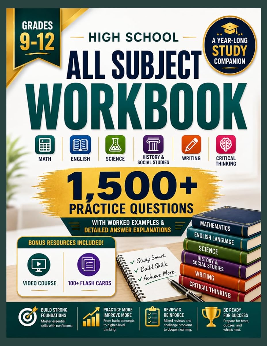 High School All Subject Workbook Grades 9-12: A Year-Long Study Companion for Math, English, Science, History & Social Studies –1,500 Practice ... Explanations (Everyday Learning Series)