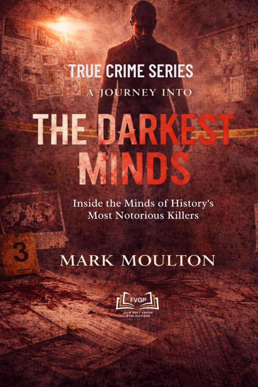 A Journey into the Darkest Minds: The World's Most Notorious Serial Killers