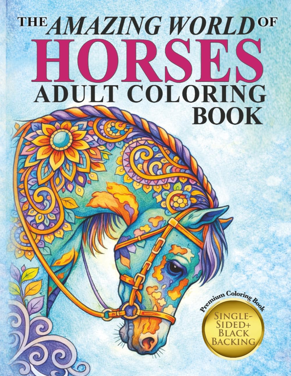 The Amazing World Of Horses: Adult Coloring Book (Amazing Horses)