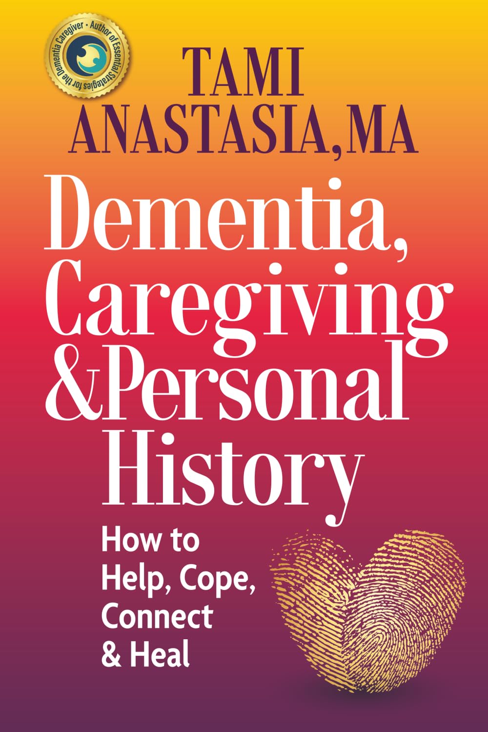 Dementia, Caregiving, and Personal History: How to Help, Cope, Connect, and Heal      Paperback – October 2, 2025