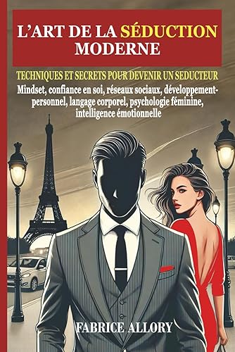 L'Art de la Séduction Moderne: Techniques et Secrets pour Devenir