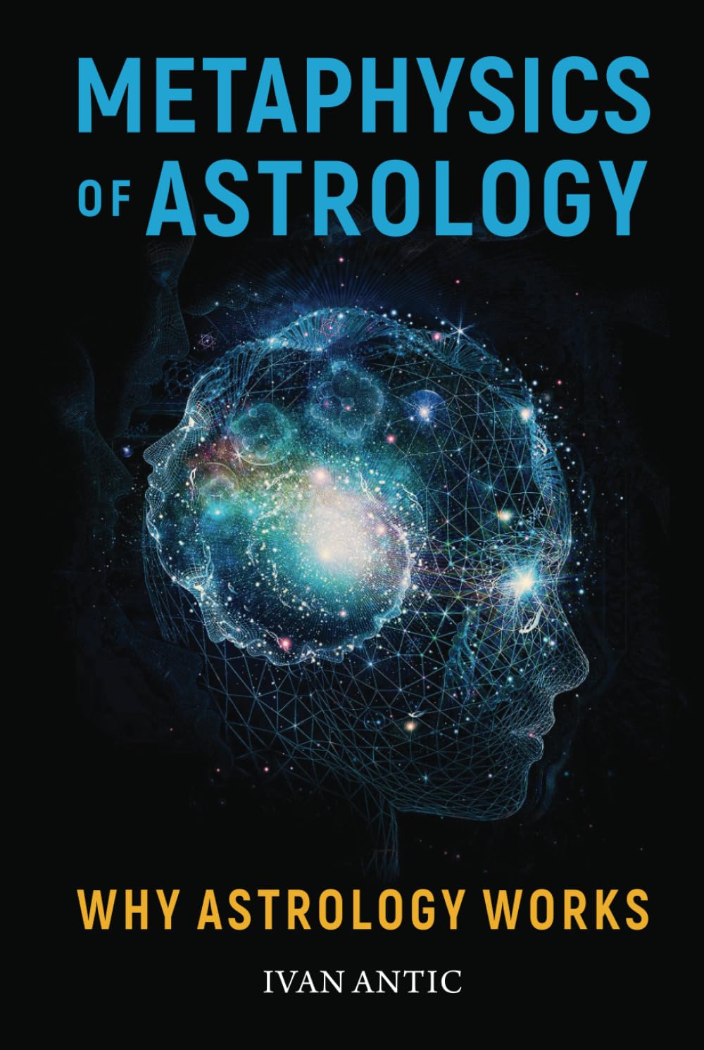 Metaphysics of Astrology: Why Astrology Works (Existence - Consciousness - Bliss)